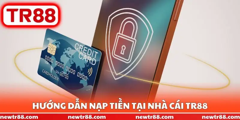 Hướng dẫn nạp tiền tại nhà cái TR88