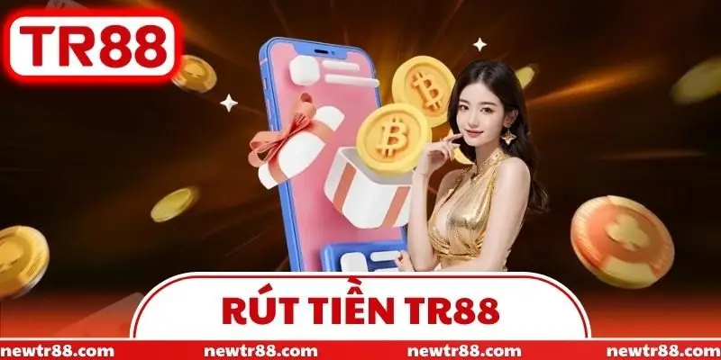 Rút Tiền TR88 - Nhận Thưởng Nhanh Trong 5 Phút An Toàn Cao